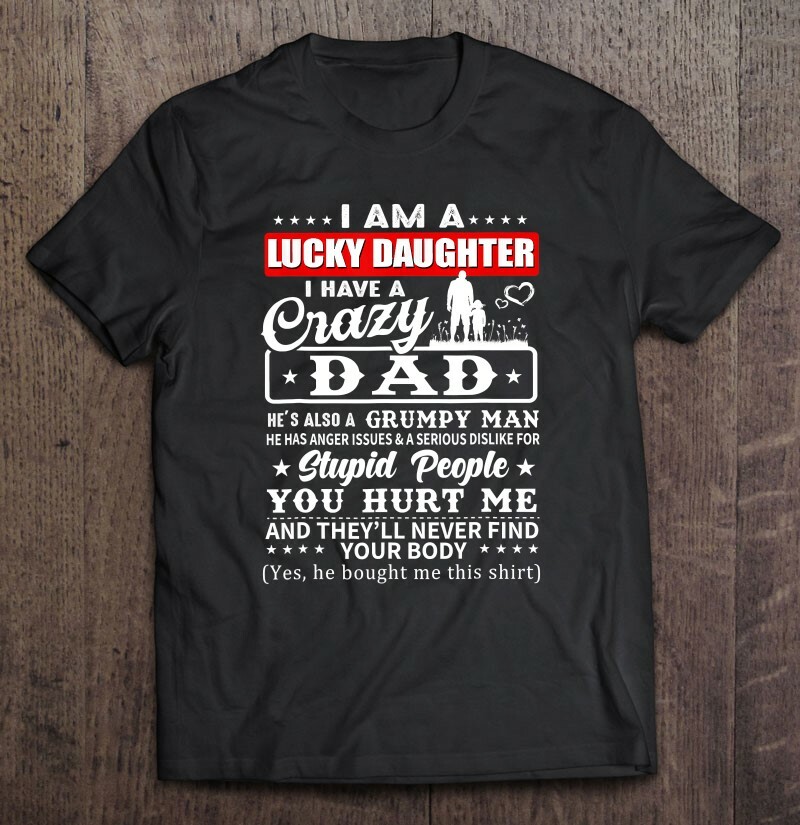 i am a lucky daughter t shirt