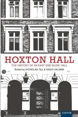 Hoxton Hall: The History of an East End Music Hall by Nicholas Till Paperback Bo