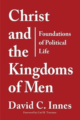 David C. Innes Christ and the Kingdoms of Men (Taschenbuch)