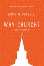 Why Church?: A Basic Introduction by Sunquist, Scott W.
