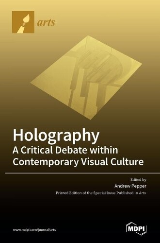Andrew Pepper Holography-a Critical Debate Within Contempora