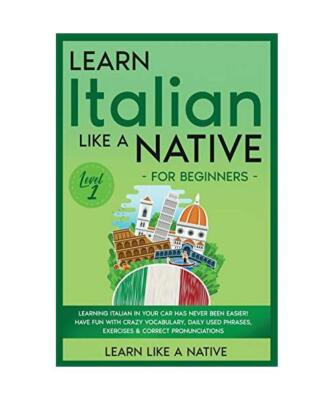 Learn Italian Like a Native for Beginners - Level 1: Learning Italian in Your Ca