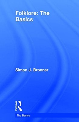 Folklore: The Basics by Simon J Bronner Hardback 2017 Routledge NEW COPY
