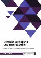 Elterliche Beteiligung Und Bildungserfolg. Einfluss Der Eltern Auf Die...