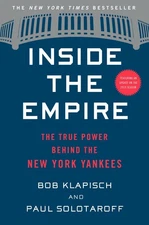 Inside The Empire: The True Power Behind the New York Yankees Klapisch, Bob|...