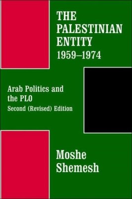 Shemesh - Palestinian Entity 1959-1974   Arab Politics and the PLO - h - X555z