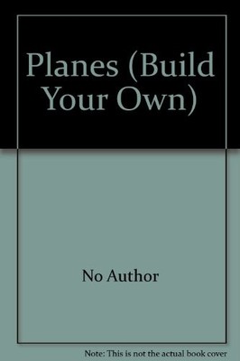 Planes (Build Your Own),No Author