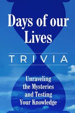 Days Of Our Lives Trivia: Unraveling the Mysteries and Testing Your Knowledge: T