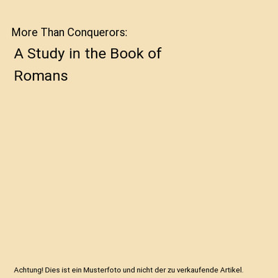 More Than Conquerors: A Study in the Book of Romans, M. J. Tiry