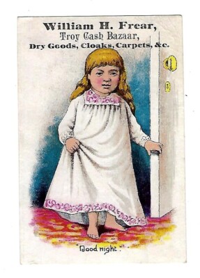 c1890's Trade Card William H. Frear, Troy Bazaar, ''Good Night''