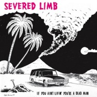 Severed Limb - If You Aint Livin' You're A Dead Man - Cd - G3Z