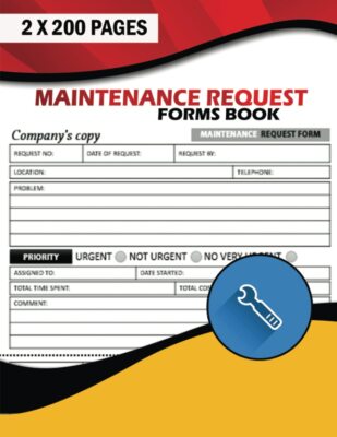 Maintenance Request Forms Book: With Tearable Section. 2 X 200 Pages. Repair Req