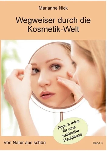 Wegweiser durch die Kosmetikwelt: Von Natur aus sch?n by Marianne Nick (German) - Picture 1 of 1
