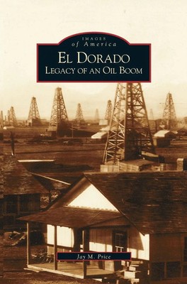 Jay M. Price | El Dorado | Buch | Englisch (2005) | Legacy of an Oil Boom