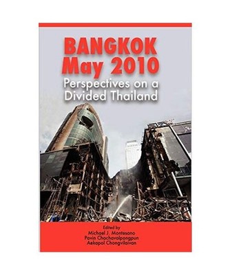 Bangkok, May 2010: Perspectives on a Divided Thailand: Perspectives on a Divided