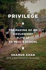 Privilege: The Making of an Adolescent Elite ...