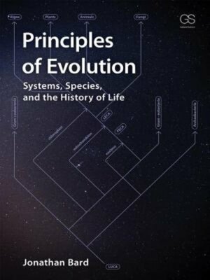 Principles of Evolution: Systems, Species, and the History of Life by Bard: New