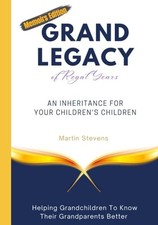 Grand Legacy of Regal Years: An Inheritance For Your Ch... by Stevens, Mr Martin
