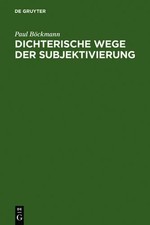 Paul Böckmann Dichterische Wege der Subjekti...