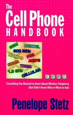 THE CELL PHONE HANDBOOK: EVERYTHING YOU WANTED TO KNOW By Penelope Stetz *VG+*