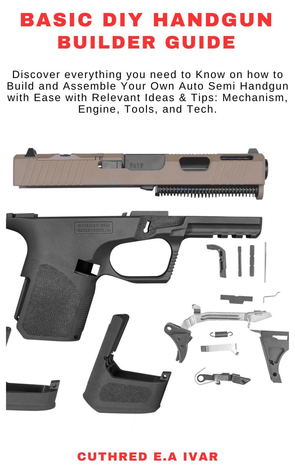 Cuthred E a Ivar Basic DIY Handgun Builder Guide (Tascabile)