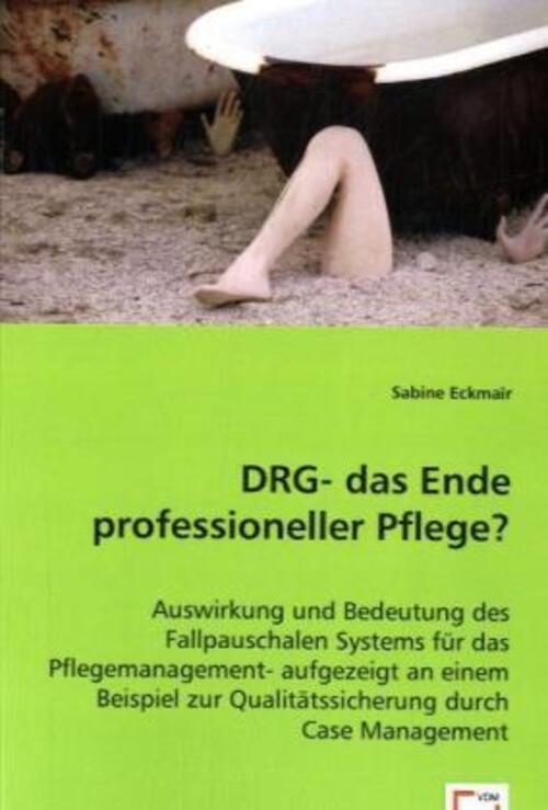Thumbnail - Sabine Eckmair | Drg- Das Ende Professioneller Pflege? | Taschenbuch |
