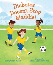 Diabetes Doesn't Stop Maddie! Picture Book Sarah Glenn Marsh