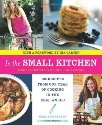 In the Small Kitchen : 100 Recipes from Our Year of Cooking in th