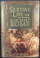 Sexual Life in Ancient Rome By Otto Kiefer HCDJ Very Good