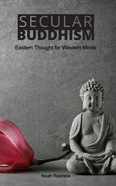 Secular Buddhism Eastern Thought For Western Minds Noah Rasheta Taschenbuch 2019-image