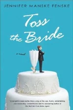 Toss the Bride - Hardcover By Fenske, Jennifer Manske - GOOD