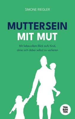 Simone Riegler | MUTTERSEIN MIT MUT | Taschenbuch | Deutsch (2024) | 170 S.