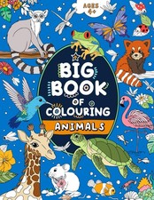 Big Book of Colouring: Animals: For Children Ages 4  Big Books Colouring...
