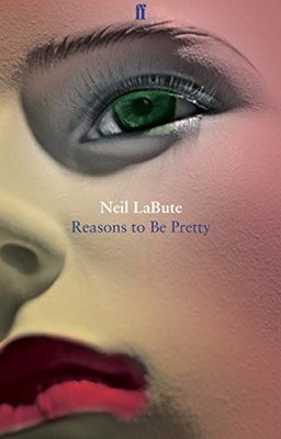 Reasons to Be Pretty by Neil LaBute 9780571280698 NEW Free UK Delivery