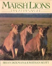 The Marsh Lions : The Story of an African Pride Hardcover Brian J