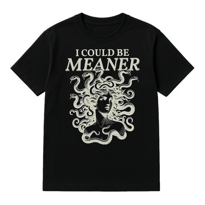 I Could Be Meaner Medusa Gorgon Shirt Greek Mythology Sarcastic Outfit Aesthetic