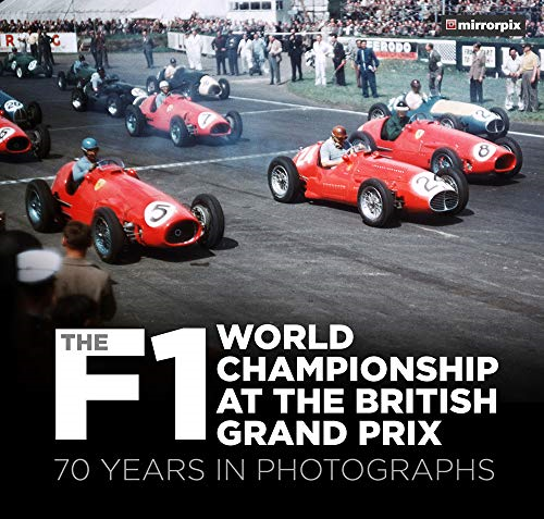 The F1 World Championship at the British Grand Prix: 70 Years in... - Mirrorpix