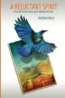A Reluctant Spirit: A True Tale of God, Ghosts and a Skeptical Christian by Dr Kathleen Berry (Paperback / softback, 2013)
