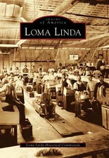 NEW Arcadia Publishing Loma Linda, CA 9780738530765 Images of America Trade Pape