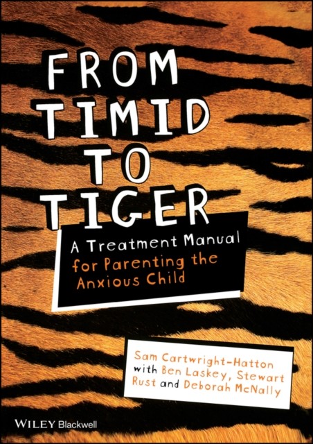 From Timid To Tiger : A Treatment Manual For Parenting The Anxious Child Sam (University Of Manchester, Uk) Cartwright-Hatton - Image 5