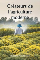 CréAteurs De L'agriculture Moderne William Macdonald Taschenbuch FranzöSisch