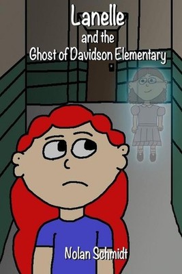 Lanelle and the Ghost of Davidson Elementary by Nolan Schmidt (English) Paperbac