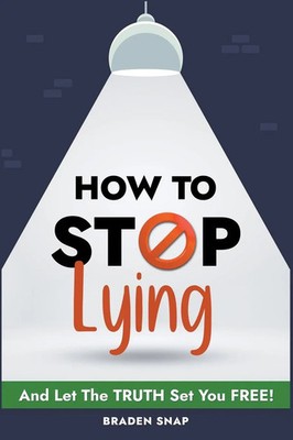 Braden Snap | How To Stop Lying | Taschenbuch | Englisch (2023) | Braden Snap