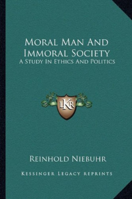 Moral Man and Immoral Society: A Study in Ethics and Po - Paperback NEW Niebuhr,