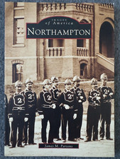 Images of America: Northampton Massachusetts by James M Parsons