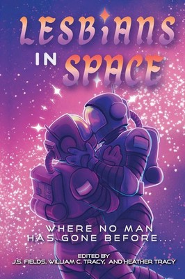 Lesbians in Space Where No Man Has Gone Before J. S. Fields (u. a.) Taschenbuch