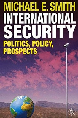 International Security: Politics, Policy, Prospects,Dr Michael .