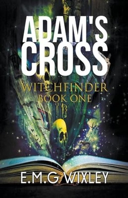 Adam's Cross (Witchfinder) -  NEW E M G Wixley 2017-04-24