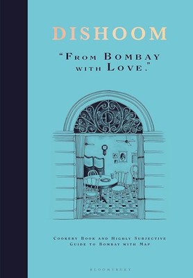 Dishoom: The first ever cookbook from the much-loved Indian restaurant by Shamil