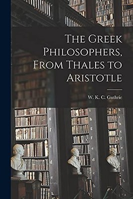 The Greek Philosophers, From Thales to Aristotle (Taschenbuch) (US IMPORT)